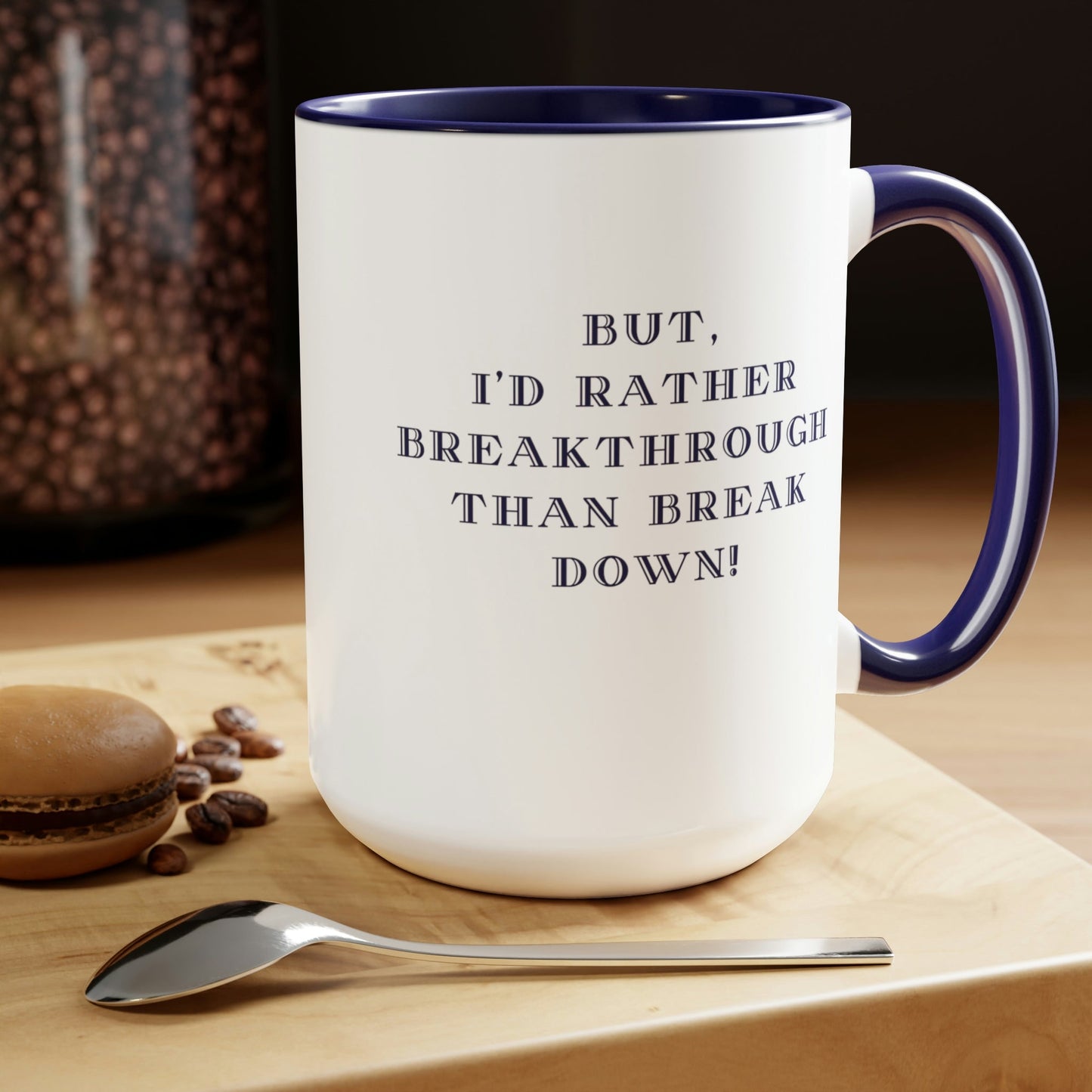 Accent Mugs, Sassy and Funny, Inspirational, Available in Two Colors, 15oz